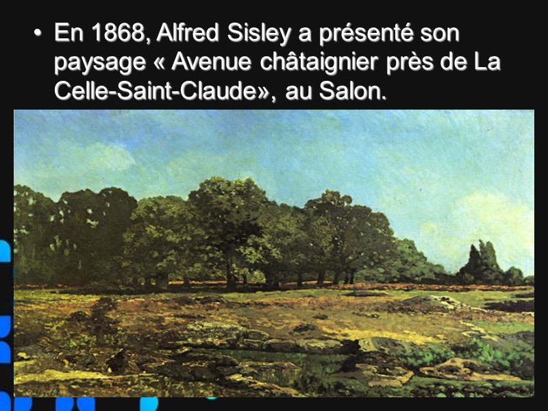 En 1868, Alfred Sisley a présenté son paysage « Avenue châtaignier près de La